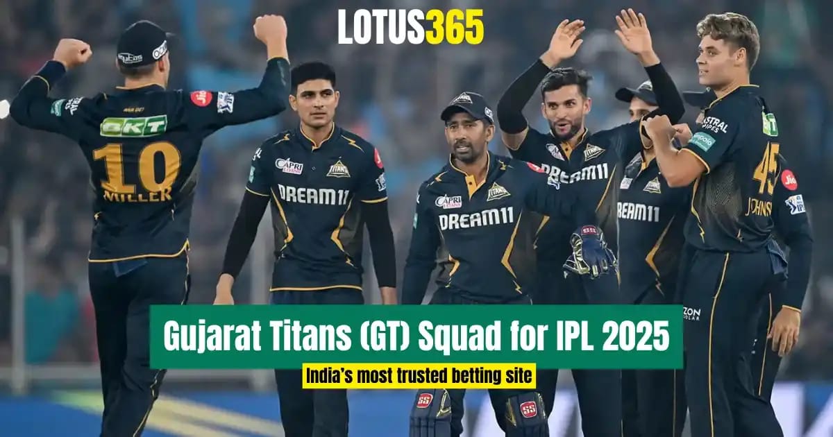 Gujarat Titans (GT) Squad for IPL 2025 | Full Player List, Updates | Analysis | Lotus365
