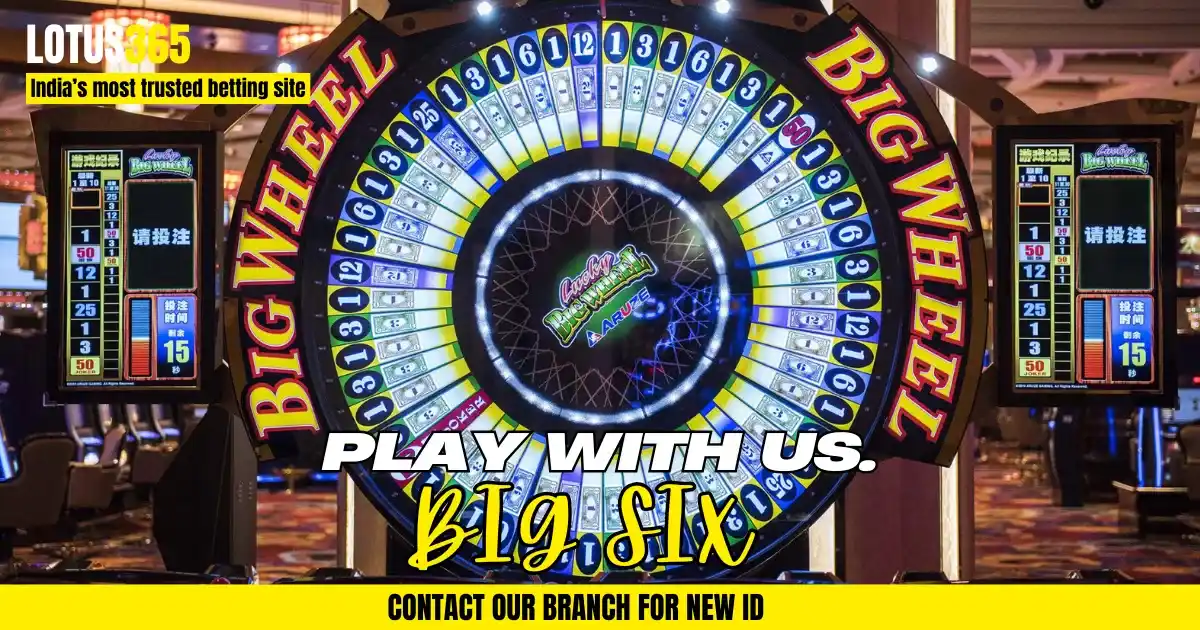 Mastering the Big 6 Bet: A Step-by-Step Guide to Casino Success on Lotus365