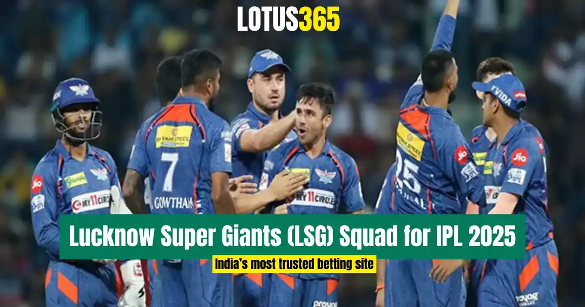 Lucknow Super Giants (LSG) Squad for IPL 2025 | Full Player List, Updates, Analysis | Lotus365