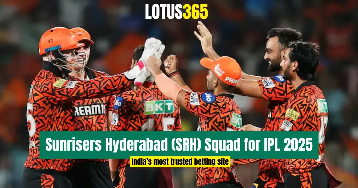 Sunrisers Hyderabad (SRH) Squad for IPL 2025 | Full Player List, Updates, Analysis | Lotus365