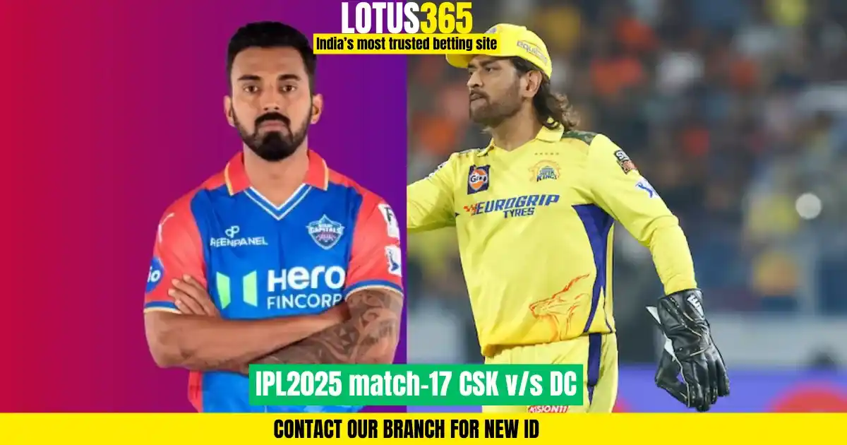 IPL 2025: Chennai Super Kings vs Delhi Capitals | Match 17 Predictions, Squad Analysis | Lotus365 AI Match Insights